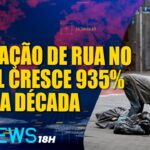 Brasil vê população de rua aumentar quase dez vezes na última década